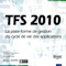 TFS 2010: La plate-forme de gestion du cycle de vie des applications