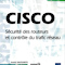 Cisco: Sécurité ds routeurs et contrôle du trafic réseau