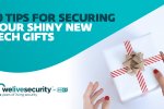 Protégez vos cadeaux: 10 conseils d’ESET pour sécuriser votre appareil flambant neuf